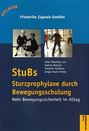 9783790509588: STUBS - Sturzprophylaxe durch Bewegungsschulung: Mehr Bewegungssicherheit im Alltag