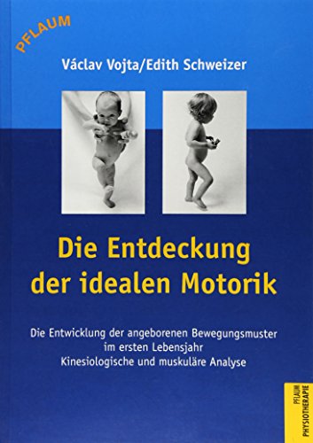 Stock image for Die Entdeckung der idealen Motorik. Die Entwicklung der angeborenen Bewegungsmuster im ersten Lebensjahr: Kinesiologische und muskulre Analyse Vaclav Vojta Edith Schweizer Pflaum Physiotherapie Gesundheitsfachberufe Physiotherapeut Ergotherapie Orthopdie Kindliche Entwicklung Motorische Entwicklung Medizin Pharmazie Humanmedizin for sale by BUCHSERVICE / ANTIQUARIAT Lars Lutzer