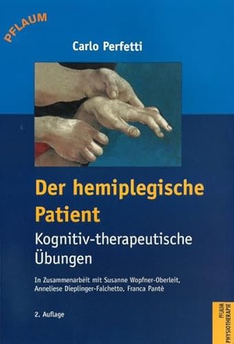 Stock image for Der hemiplegische Patient: Kognitiv-therapeutische bungen Pflaum Physiotherapie Halbseitenlhmung Halbseitenlhmung Hemiplegie Humanmedizin Medizinische Fachberufe Hemiplegi Physiotherapie Halbseitenlhmung Halbseitige Lhmung Hemiplegie Humanmedizin Medizinische Fachberufe Neurologie Physiotherapie Rehabilitation Medizin Pharmazie Gesundheitsfachberufe Perfetti, Carlo for sale by BUCHSERVICE / ANTIQUARIAT Lars Lutzer