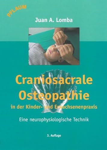 Beispielbild fr Craniosacrale Osteopathie in der Kinder- und Erwachsenenpraxis. Eine neurophysiologische Technik Neurologie Medizin Pharmazie Medizinische Fachgebiete Notfallmedizin Naturheilkunde Physiotherapie Ergotherapie Behandlungstechniken Osteopathie CranioSacrale Osteopathie Craniosacral-Therapie Craniosacral-Therapie Kraniosakraltherapie Emotionaler Stress Geburtstrauma neurophysiologische Technik Osteopathie Selbstheilung Trauma Juan A. Lomba (Autor), Gisela Schrder (Autor), Ute Gerresheim zum Verkauf von BUCHSERVICE / ANTIQUARIAT Lars Lutzer