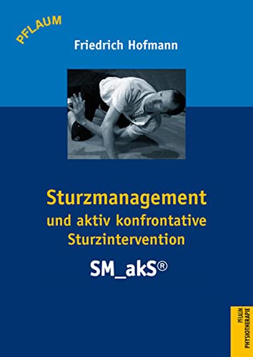 9783790509892: Sturzmanagement und aktiv konfrontative Sturzintervention: Eine EInfhrung in das SM akS-Konzept