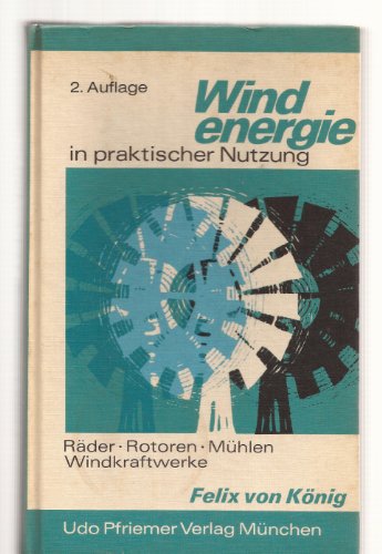 Beispielbild fr Windenergie in praktischer Nutzung. Rder, Rotoren, Mhlen, Windkraftwerke. zum Verkauf von medimops
