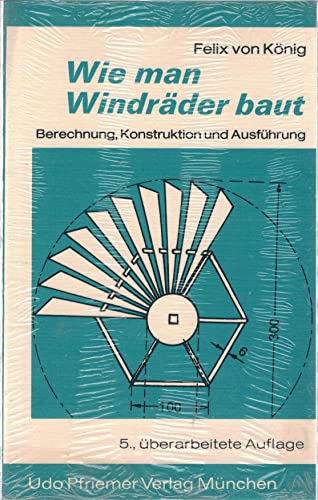 Beispielbild fr Wie man Windraeder baut - Berechnung, Konstruktion und Ausfhrung zum Verkauf von medimops