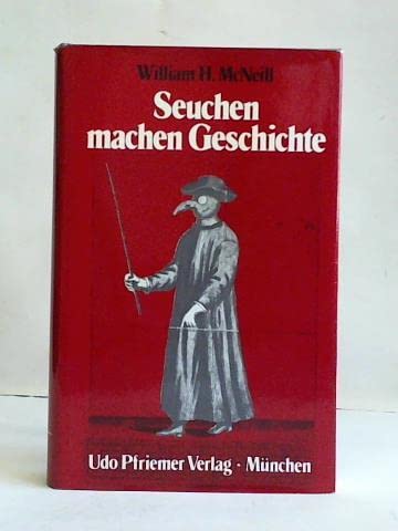 Seuchen machen Geschichte. Geißeln der Völker Aus d. Amerikan. übertr. von Joachim Frhr. von Rich...