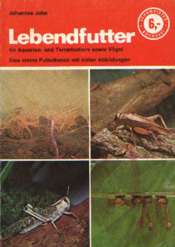 Imagen de archivo de Lebendfutter fr ausgewachsene Aquarien- und Terrarientiere sowie Vgel (Weichfresser) a la venta por medimops