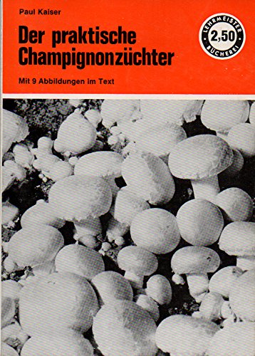 Stock image for Der praktische Champignonzchter. Lehrmeister-Bcherei Nr. 146 for sale by Hylaila - Online-Antiquariat