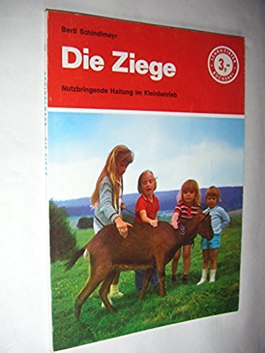 Imagen de archivo de Die Ziege. Nutzbringende Haltung im Kleinbetrieb. a la venta por medimops