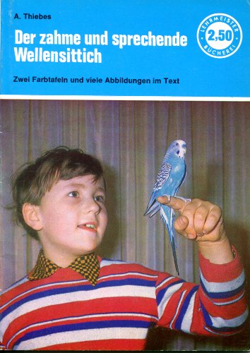 Stock image for Der zahme und sprechende Wellensittich. for sale by Antiquariat BM