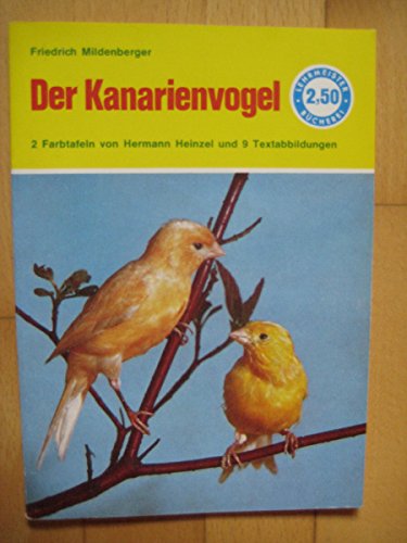 Imagen de archivo de Der Kanarienvogel.Seine Haltung, Pflege und Zucht (Lehrmeister-Bcherei Nr. 1305) a la venta por medimops
