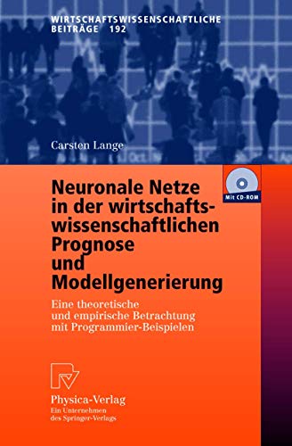 9783790800593: Neuronale Netze in der wirtschaftswissenschaftlichen Prognose und Modellgenerierung: Eine theoretische und empirische Betrachtung mit ... (Wirtschaftswissenschaftliche Beitrge, 192)