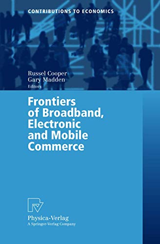 Imagen de archivo de Frontiers of Broadband, Electronic and Mobile Commerce (Contributions to Economics) a la venta por HPB-Red