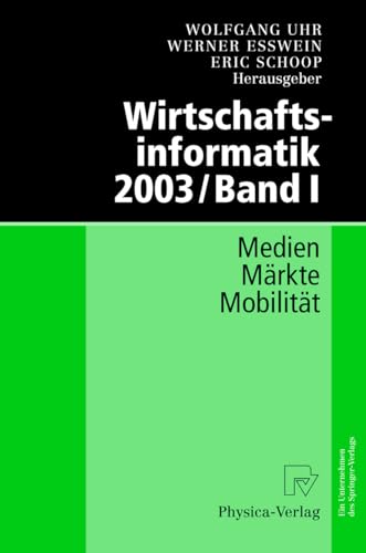 Beispielbild fr Wirtschaftsinformatik 2003 : Medien - Mrkte - Mobilitt. Band I zum Verkauf von Buchpark