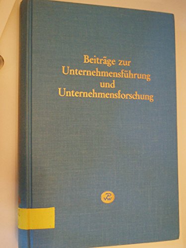 Beiträge zur Unternehmensführung und Unternehmensforschung. Festschrift für Wilhelm Friedrich Rie...