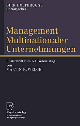 Management multinationaler Unternehmungen. Festschrift zum 60. Geburtstag von Martin K. Welge.
