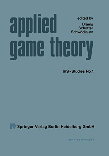 Stock image for Applied Game Theory: Proceedings of a Conference at the Institute for Advanced Studies, Vienna, June 13-16, 1978 (Ihs-Studies) for sale by Lucky's Textbooks