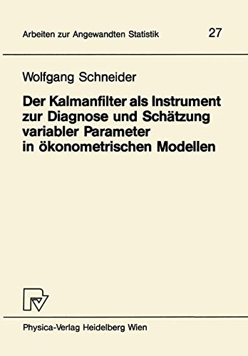Stock image for Der Kalmanfilter Als Instrument Zur Diagnose Und Schatzung Variabler Parameter in Okonometrischen Modellen (Arbeiten zur Angewandten Statistik, 27) (German Edition) for sale by Lucky's Textbooks