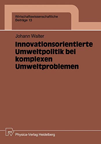 9783790804331: Innovationsorientierte Umweltpolitik bei komplexen Umweltproblemen: 13 (Wirtschaftswissenschaftliche Beitrge)