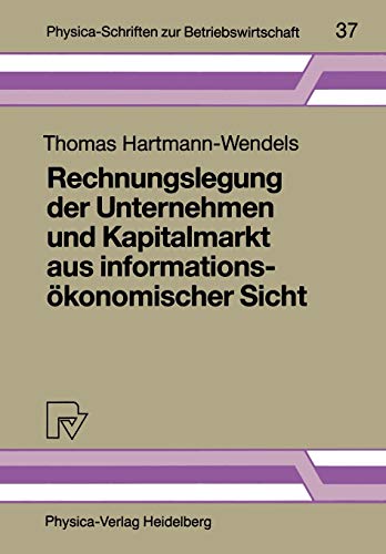 Rechnungslegung der Unternehmen und Kapitalmarkt aus informationsÃ¶konomischer Sicht (Physica-Schriften zur Betriebswirtschaft, 37) (German Edition) (9783790805550) by Hartmann-Wendels, Thomas