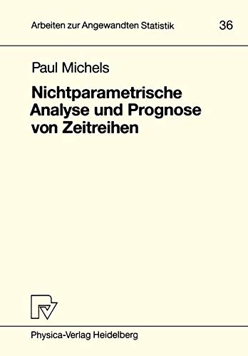 9783790805819: Nichtparametrische Analyse und Prognose von Zeitreihen (Arbeiten zur Angewandten Statistik, 36) (German Edition)