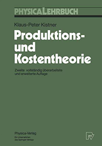 Produktions- und Kostentheorie (Physica-Lehrbuch) (German Edition) (9783790806441) by Kistner, Klaus-Peter