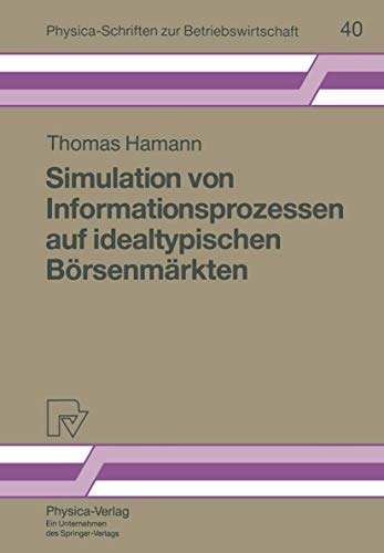 9783790806557: Simulation von Informationsprozessen auf idealtypischen Brsenmrkten (Physica-Schriften zur Betriebswirtschaft, 40) (German Edition)