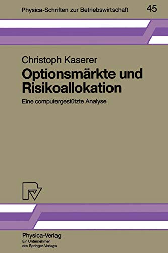 Optionsmärkte und Risikoallokation : eine computergestützte Analyse (Physica-Schriften Zur Betrie...
