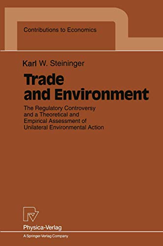 Imagen de archivo de Trade and Environment: The Regulatory Controversy and a Theoretical and Empirical Assessment of Unilateral Environmental Action (Contributions to Economics) a la venta por Irish Booksellers