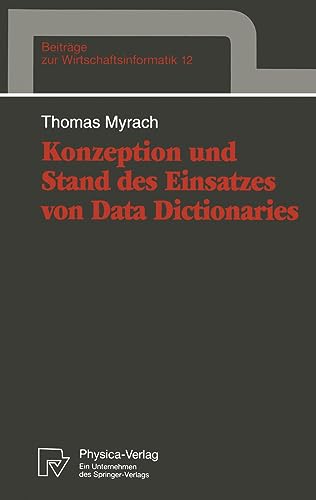 Stock image for Konzeption und Stand des Einsatzes von Data Dictionaries (Beitrge zur Wirtschaftsinformatik, 12) (German Edition) for sale by Lucky's Textbooks