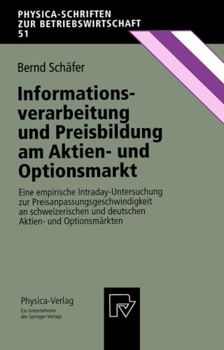 Informationsverarbeitung und Preisbildung am Aktien- und Optionsmarkt: Eine empirische Intraday-Untersuchung zur Preisanpassungsgeschwindigkeit an ... zur Betriebswirtschaft, 51) (German Edition) (9783790808476) by SchÃ¤fer, Bernd