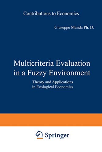 Imagen de archivo de Multicriteria Evaluation in a Fuzzy Environment: Theory and Applications in Ecological Economics (Contributions to Economics) a la venta por Zubal-Books, Since 1961