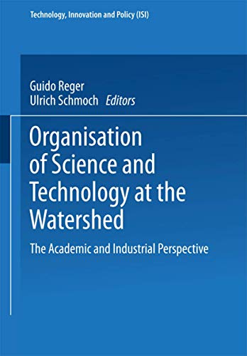 Beispielbild fr Organisation of Science and Technology at the Watershed. The Academic and Industrial Perspective (Technology, Innovation and Policy Vol. 3) (Reise Und Studium) zum Verkauf von medimops