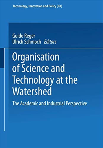 Stock image for Organisation of Science and Technology at the Watershed. The Academic and Industrial Perspective (Technology, Innovation and Policy Vol. 3) (Reise Und Studium) for sale by medimops