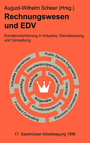 Rechnungswesen und EDV. 17. Saarbrücker Arbeitstagung 1996: Kundenorientierung in Industrie, Dien...