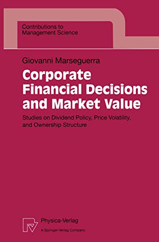 Imagen de archivo de Corporate Financial Decisions and Market Value: Studies on Dividend Policy, Price Volatility, and Ownership Structure (Contributions to Management Science) a la venta por WorldofBooks