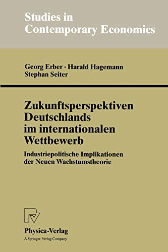 Beispielbild fr Zukunftsperspektiven Deutschlands im internationalen Wettbewerb : Industriepolitische Implikationen der Neuen Wachstumstheorie zum Verkauf von Buchpark