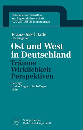 Beispielbild fr Ost und West in Deutschland - Trume, Wirklichkeit, Perspektiven. Beitrge zu den August-Lsch-Ta zum Verkauf von medimops