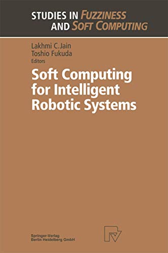 9783790811476: Soft Computing for Intelligent Robotic Systems (Studies in Fuzziness and Soft Computing)