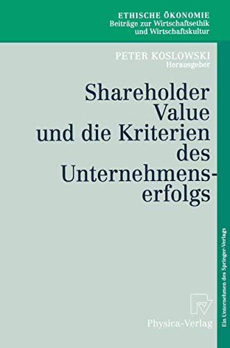 9783790811797: Shareholder Value und die Kriterien des Unternehmenserfolgs (Ethische konomie. Beitrge zur Wirtschaftsethik und Wirtschaftskultur, 4) (German Edition)