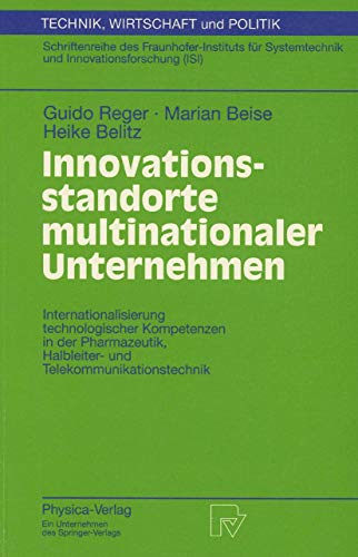 9783790812251: Innovationsstandorte multinationaler Unternehmen: Internationalisierung technologischer Kompetenzen in der Pharmazeutik, Halbleiter- und ... 37 (Technik, Wirtschaft und Politik, 37)