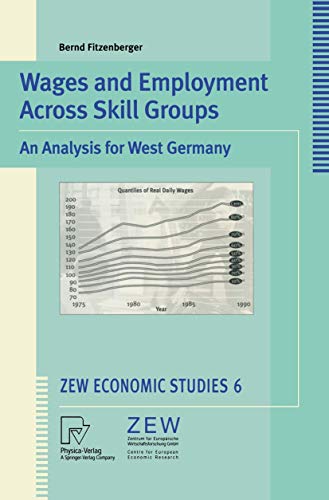 Wages and Employment Across Skill Groups: An Analysis for West Germany (ZEW Economic Studies, 6) (9783790812350) by Fitzenberger, Bernd