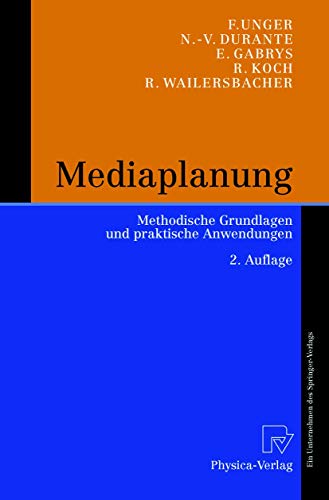 Mediaplanung. Methodische Grundlagen und praktische Anwendungen - Unger, Fritz, Nadia-Vittoria Durante Enrico Gabrys u. a.