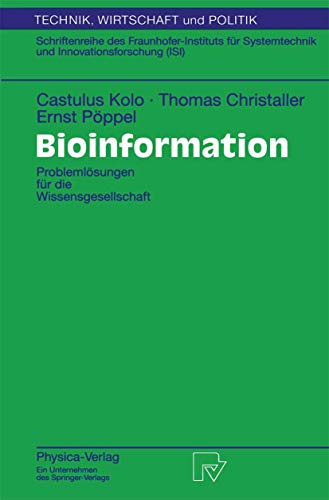 Bioinformation: ProblemlÃ¶sungen fÃ¼r die Wissensgesellschaft (Technik, Wirtschaft und Politik, 38) (German Edition) (9783790812411) by Kolo, Castulus; Christaller, Thomas; PÃ¶ppel, Ernst