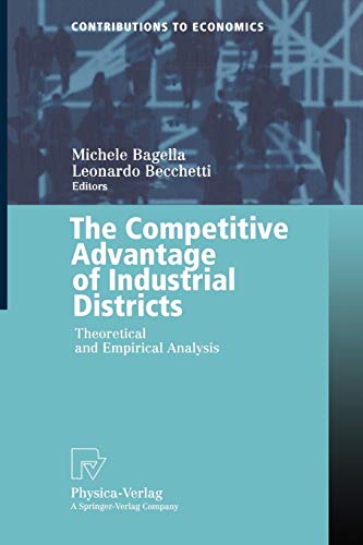 9783790812541: The Competitive Advantage of Industrial Districts: Theoretical and Empirical Analysis (Contributions to Economics)