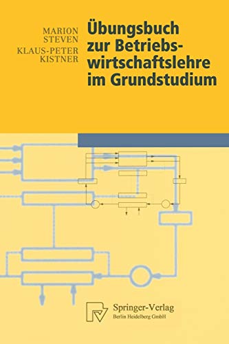 Ãœbungsbuch zur Betriebswirtschaftslehre im Grundstudium (Physica-Lehrbuch) (German Edition) (9783790812596) by Steven, Marion; Kistner, Klaus-Peter