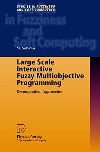 Beispielbild fr Large Scale Interactive Fuzzy Multiobjective Programming: Decomposition Approaches (Studies in Fuzziness and Soft Computing) zum Verkauf von Ergodebooks