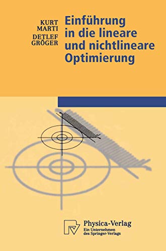 EinfÃ¼hrung in die lineare und nichtlineare Optimierung (Physica-Lehrbuch) (German Edition) (9783790812978) by Marti, Kurt; GrÃ¶ger, Detlef