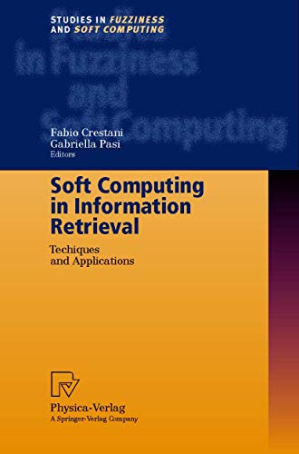 9783790812992: Soft Computing in Information Retrieval: Techniques and Applications: 50 (Studies in Fuzziness and Soft Computing, 50)