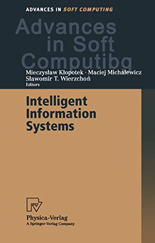 Stock image for Intelligent Information Systems: Proceedings of the IIS?2000 Symposium, Bystra, Poland, June 12?16, 2000 (Advances in Intelligent and Soft Computing) Klopotek, Mieczyslaw; Michalewicz, Maciej and Wierzchon, Slawomir T. for sale by CONTINENTAL MEDIA & BEYOND