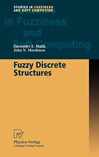 Stock image for Fuzzy Discrete Structures (Studies in Fuzziness and Soft Computing, 58) for sale by HPB-Red
