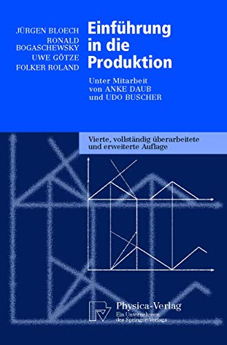 EinfÃ¼hrung in die Produktion (Physica-Lehrbuch) (9783790813982) by Bloech, JÃ¼rgen; Bogaschewsky, Ronald; GÃ¶tze, Uwe; Roland, Folker